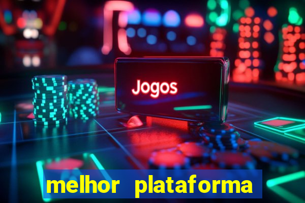 melhor plataforma do tigrinho